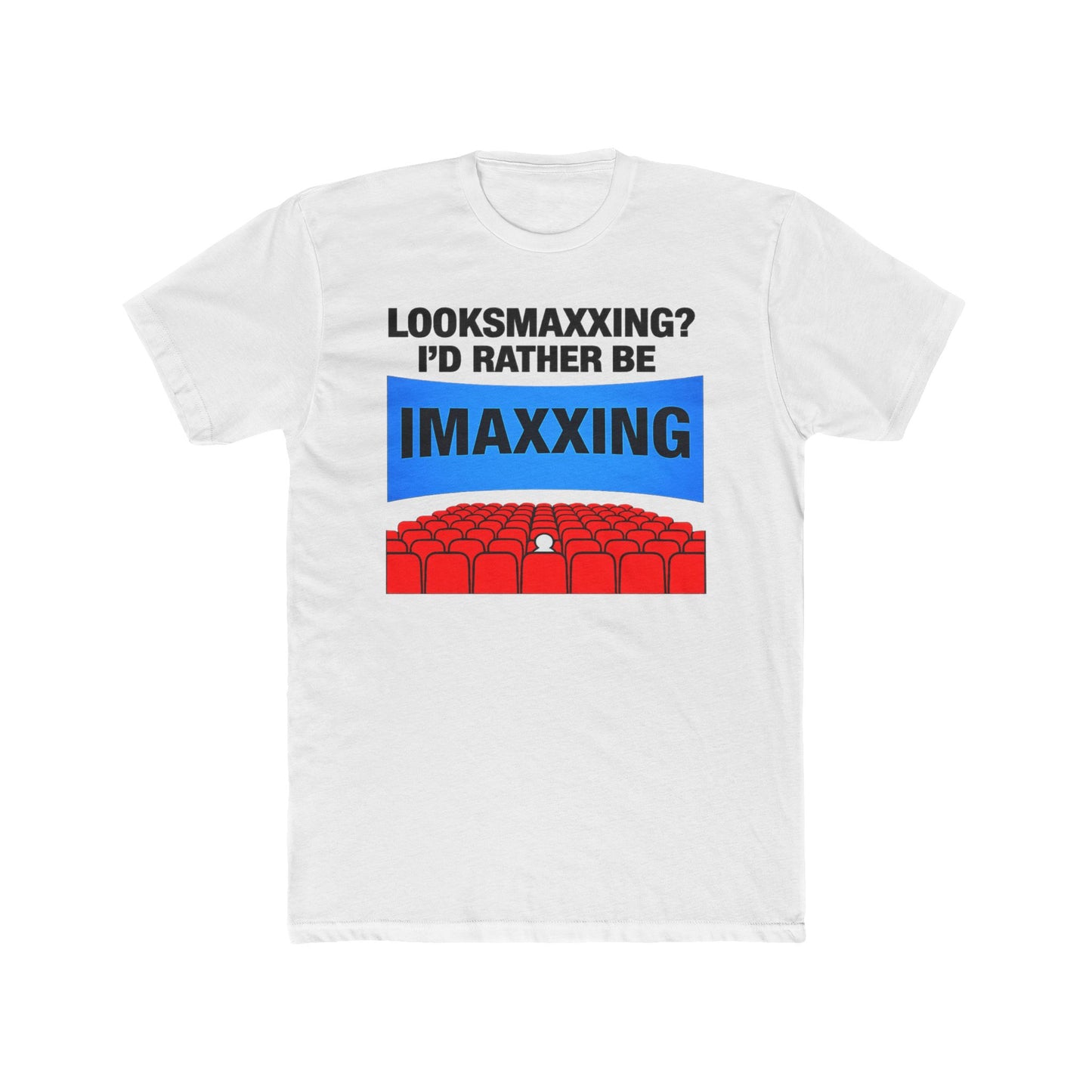 Looksmaxxing? I'd Rather Be IMAXXING T-Shirt