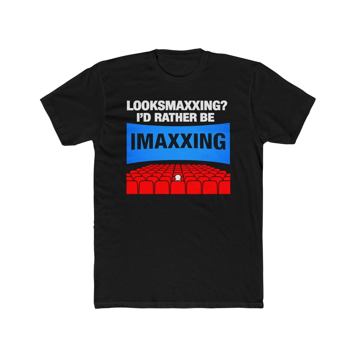 Looksmaxxing? I'd Rather Be IMAXXING T-Shirt